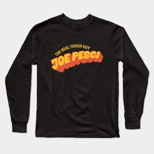 Joe Pesci, the real tough guy! Long Sleeve T-Shirt